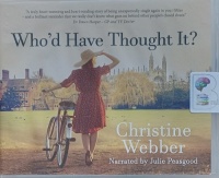 Who'd Have Thought It? written by Christine Webber performed by Julie Peasgood on Audio CD (Unabridged)